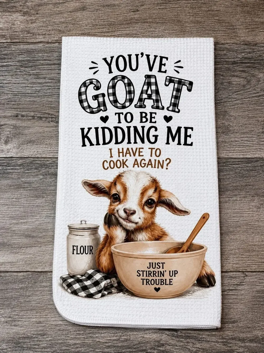Funny Goat Kitchen Towel You've Goat to Be Kidding Me Farmhouse Kitchen Decor